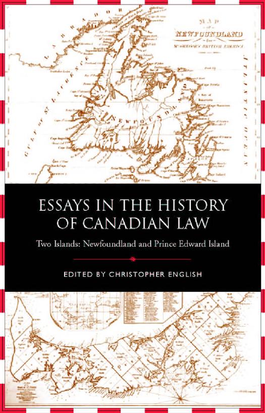 Essays in the History of Canadian Law : Two Islands, Newfoundland and Prince Edward Island by Christopher English