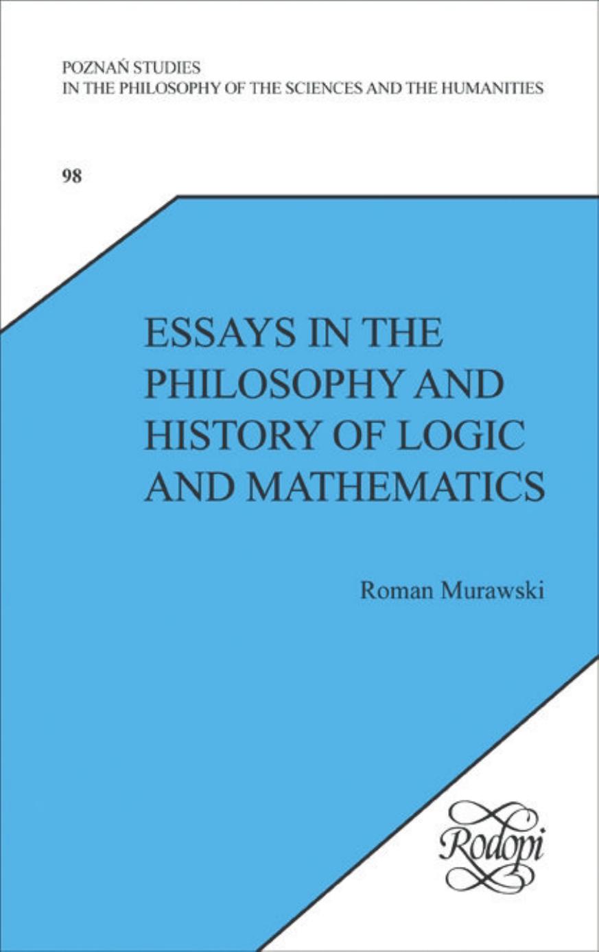Essays in the Philosophy and History of Logic and Mathematics by Roman Murawski