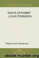 Essays of Robert Louis Stevenson by Robert Louis Stevenson