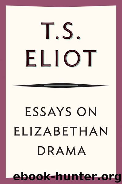 Essays on Elizabethan Drama by T. S. Eliot
