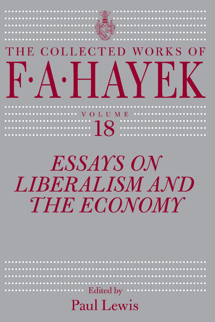 Essays on Liberalism and the Economy, Volume 18 by F. A. Hayek & Paul Lewis (Editor)
