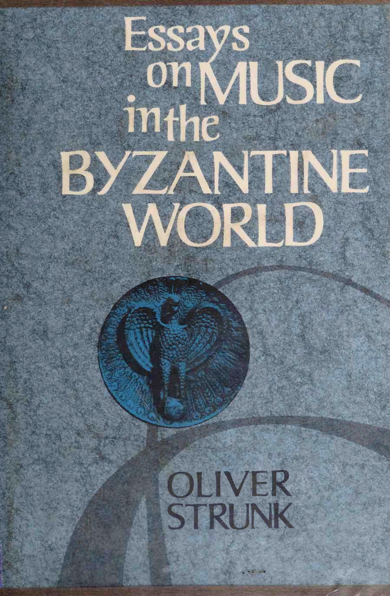 Essays on Music in the Byzantine World by Oliver Strunk Kenneth Levy (Foreword)