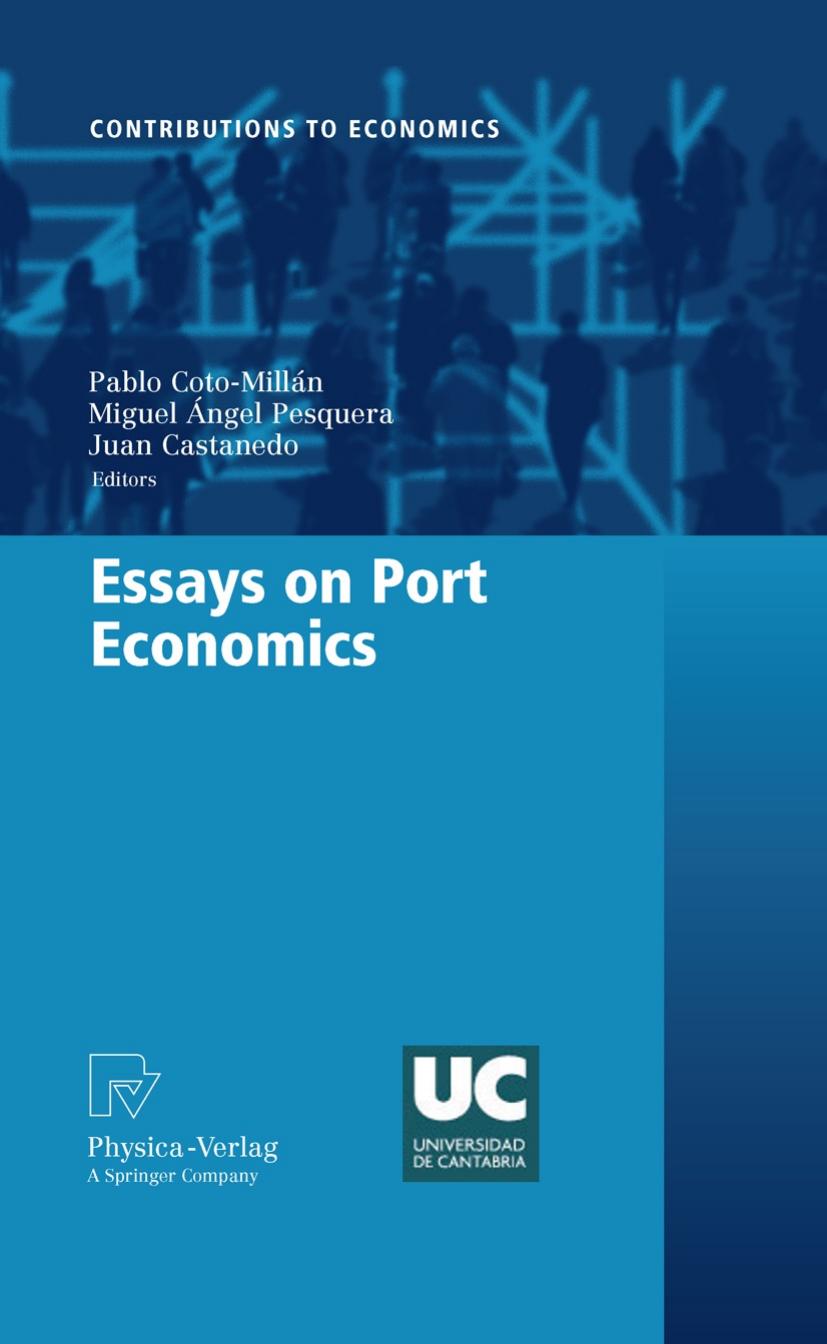 Essays on Port Economics by Pablo Coto-Millán Miguel Ángel Pesquera Juan Castanedo