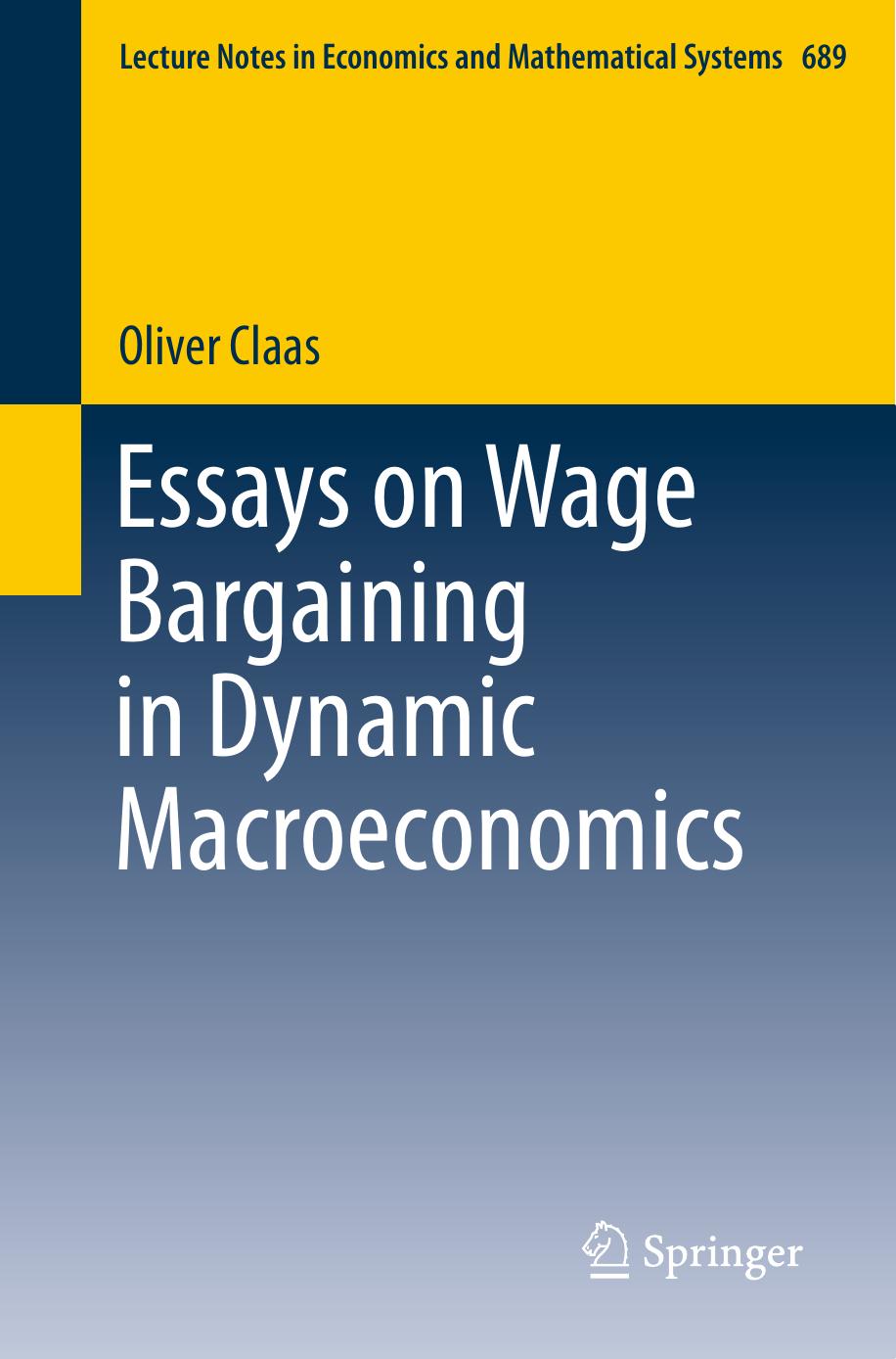 Essays on Wage Bargaining in Dynamic Macroeconomics by Oliver Claas