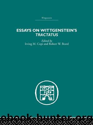 Essays on Wittgenstein's Tractatus by Irving M. Copi & Robert W. Beard