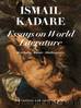 Essays on World Literature: Aeschylus â¢ Dante â¢ Shakespeare by Ismail Kadare