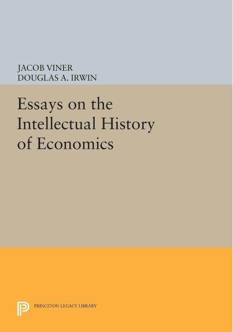 Essays on the Intellectual History of Economics by Jacob Viner Douglas A. Irwin
