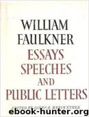 Essays, Speeches & Public Letters by William Faulkner & James B. Meriwether (ed)
