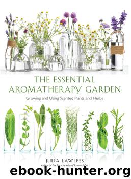 Essential Aromatherapy Garden by Julia Lawless
