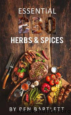 Essential BBQ Herbs & Spices by Benjamin Bartlett