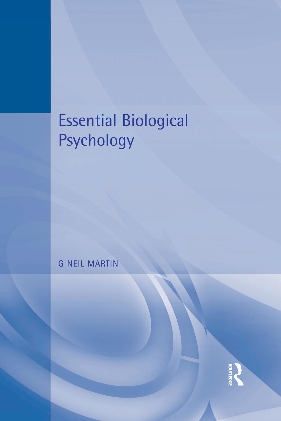 Essential Biological Psychology by G. Neil Martin; G Neil Martin