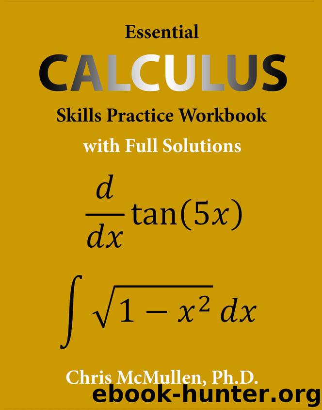 Essential Calculus Skills Practice Workbook with Full Solutions by McMullen Chris