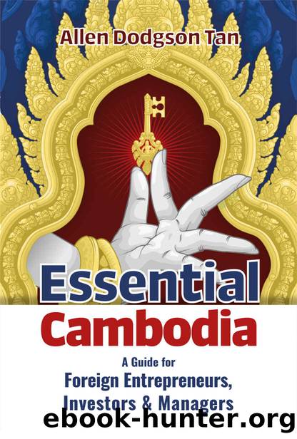 Essential Cambodia: A Guide for Foreign Entrepreneurs, Investors and Managers by Allen Dodgson Tan