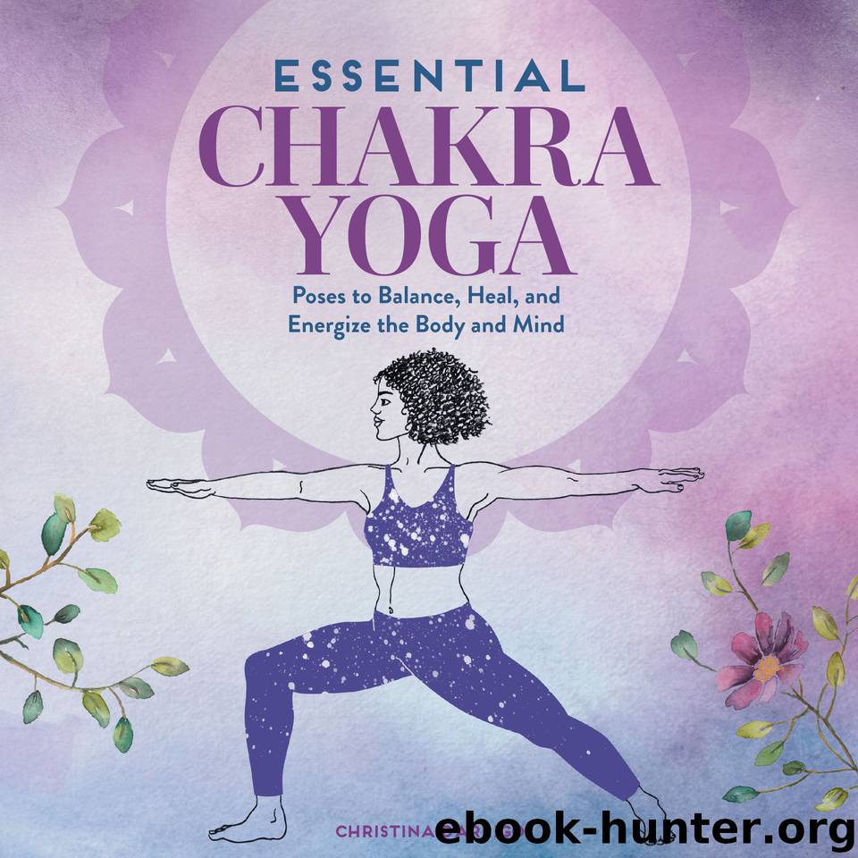 Essential Chakra Yoga: Poses to Balance, Heal, and Energize the Body and Mind by D'Arrigo Christina