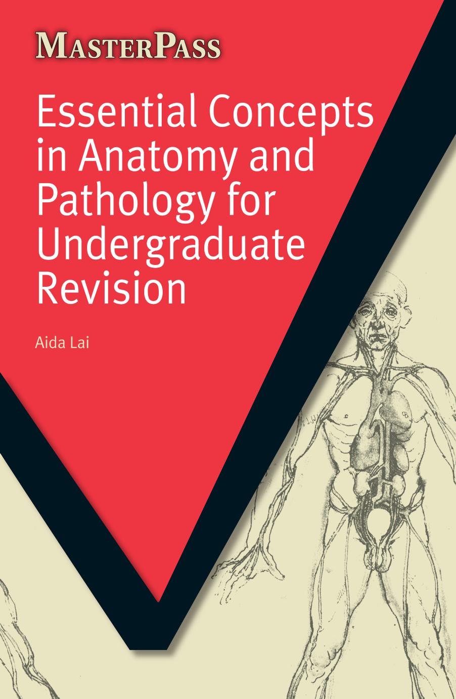 Essential Concepts in Anatomy and Pathology for Undergraduate Revision by Aida Lai