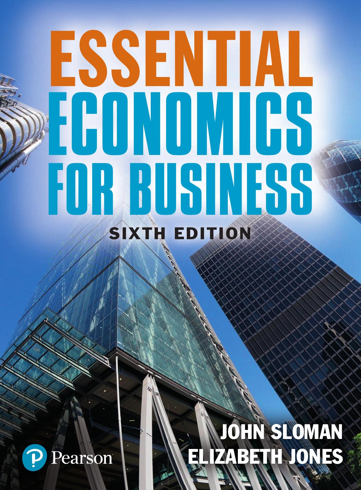Essential Economics for Business, 6e by John Sloman Elizabeth Jones