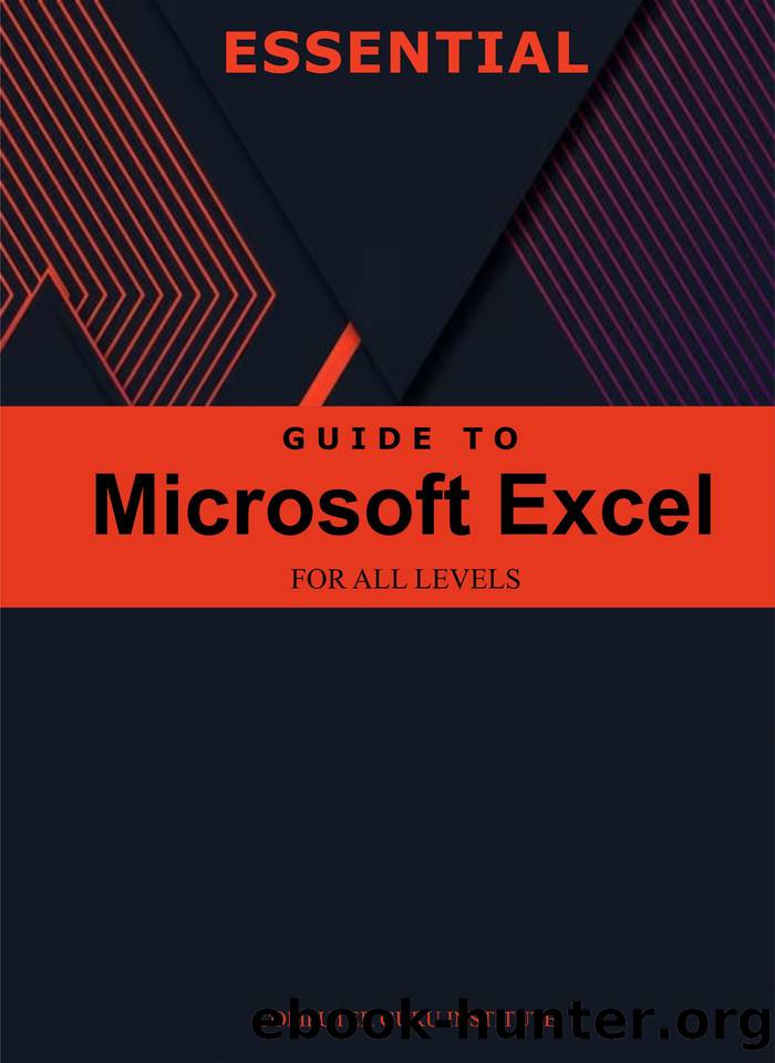 Essential Guide to Microsoft Excel for All Levels (2024 Collection: Forging Ahead in Tech and Programming) by O. Adeolu