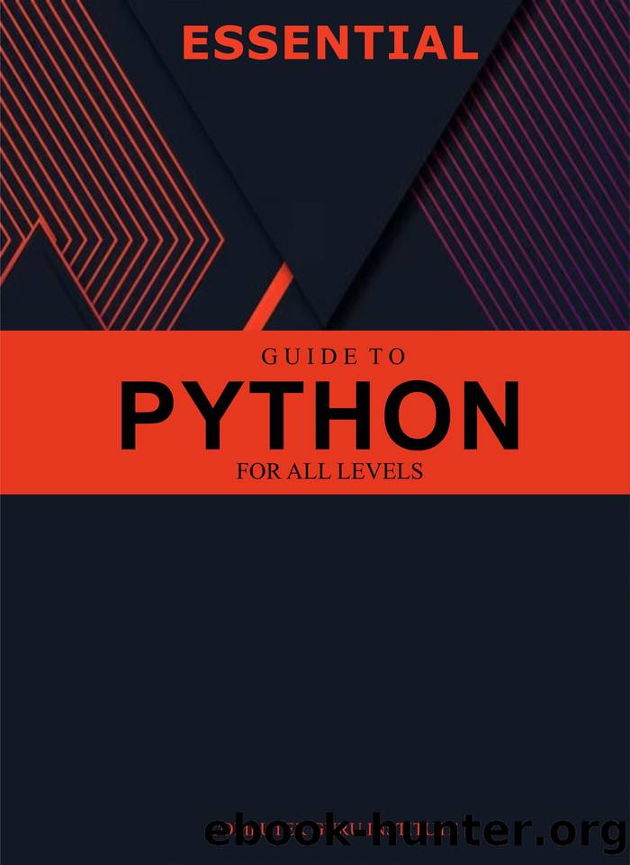 Essential Guide to Python for All Levels (2024 Collection: Forging Ahead in Tech and Programming) by O. Adeolu