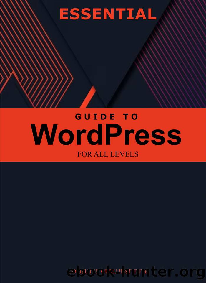 Essential Guide to WordPress for All Levels (2024 Collection: Forging Ahead in Tech and Programming) by O. Adeolu