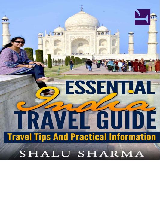 Essential India Travel Guide: Travel Tips And Practical Information by Sharma Shalu
