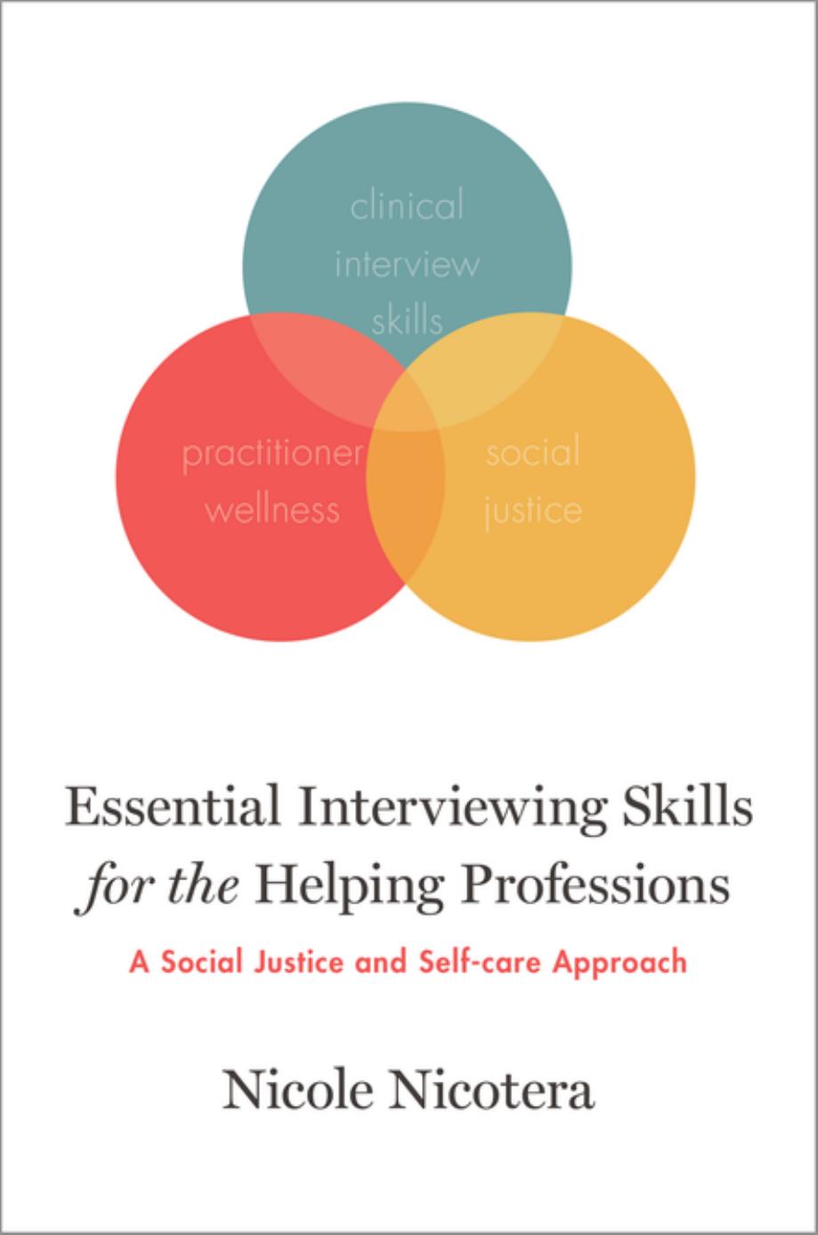 Essential Interviewing Skills for the Helping Professions: A Social Justice and Self-Care Approach by Nicole Nicotera