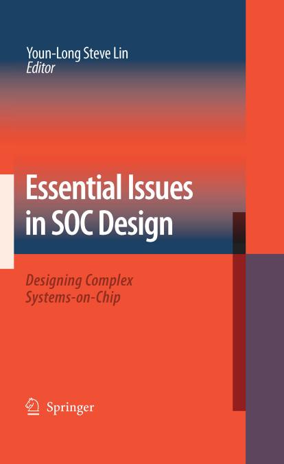 Essential Issues in Soc Design: Designing Complex Systems-On-Chip by Youn-Long Steve Lin