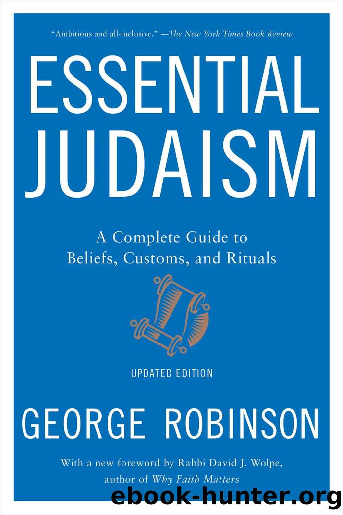 Essential Judaism: Updated Edition: A Complete Guide to Beliefs, Customs Rituals by George Robinson