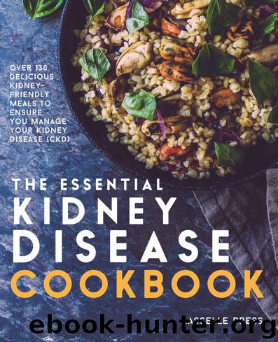 Essential Kidney Disease Cookbook: 130 Delicious, Kidney-Friendly Meals To Manage Your Kidney Disease (CKD) (The Kidney Diet & Kidney Disease Cookbook Series) by Lasselle Press