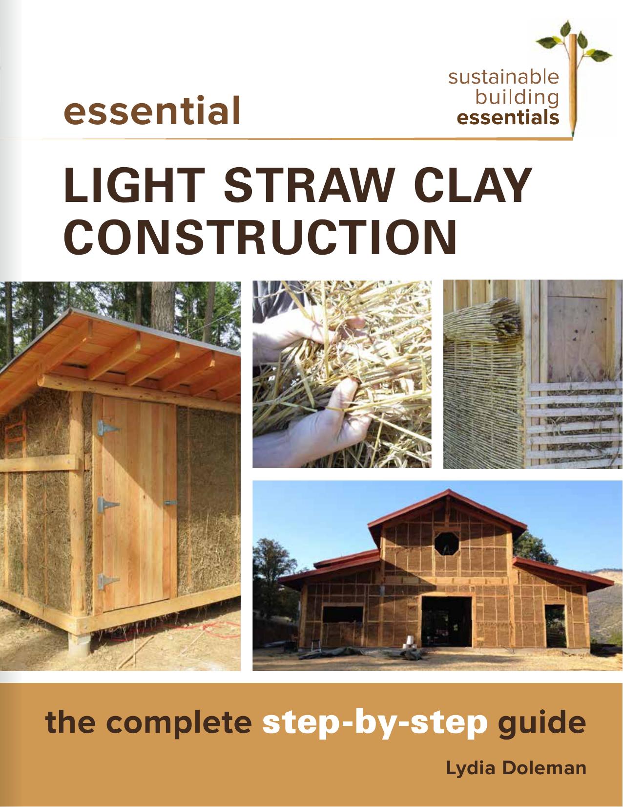 Essential Light Straw Clay Construction: The Complete Step-by-Step Guide (Sustainable Building Essentials Series) by -Step Guide (Sustainable Building Essentials Series) y Lydia Doleman