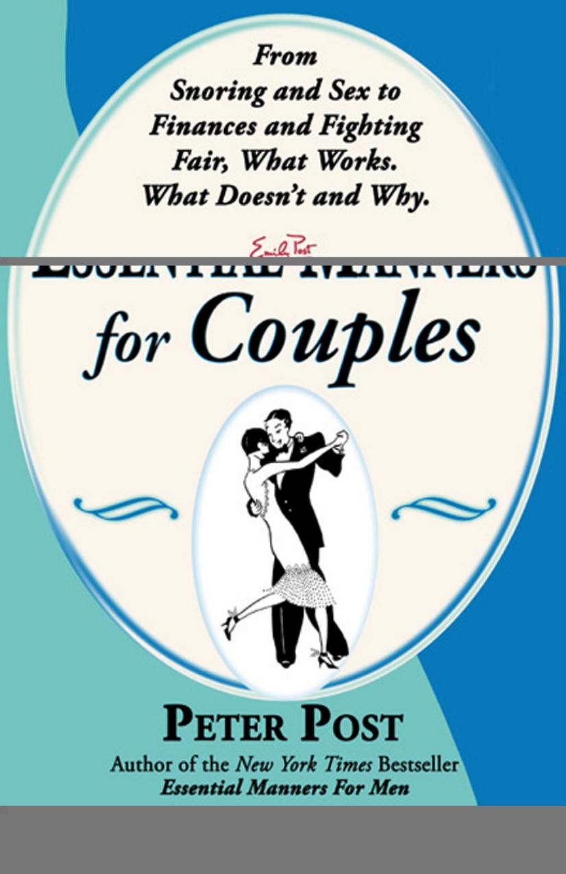 Essential Manners for Couples : From Snoring and Sex to Finances and Fighting Fair--what Works, What Doesn't, and Why by Peter Post