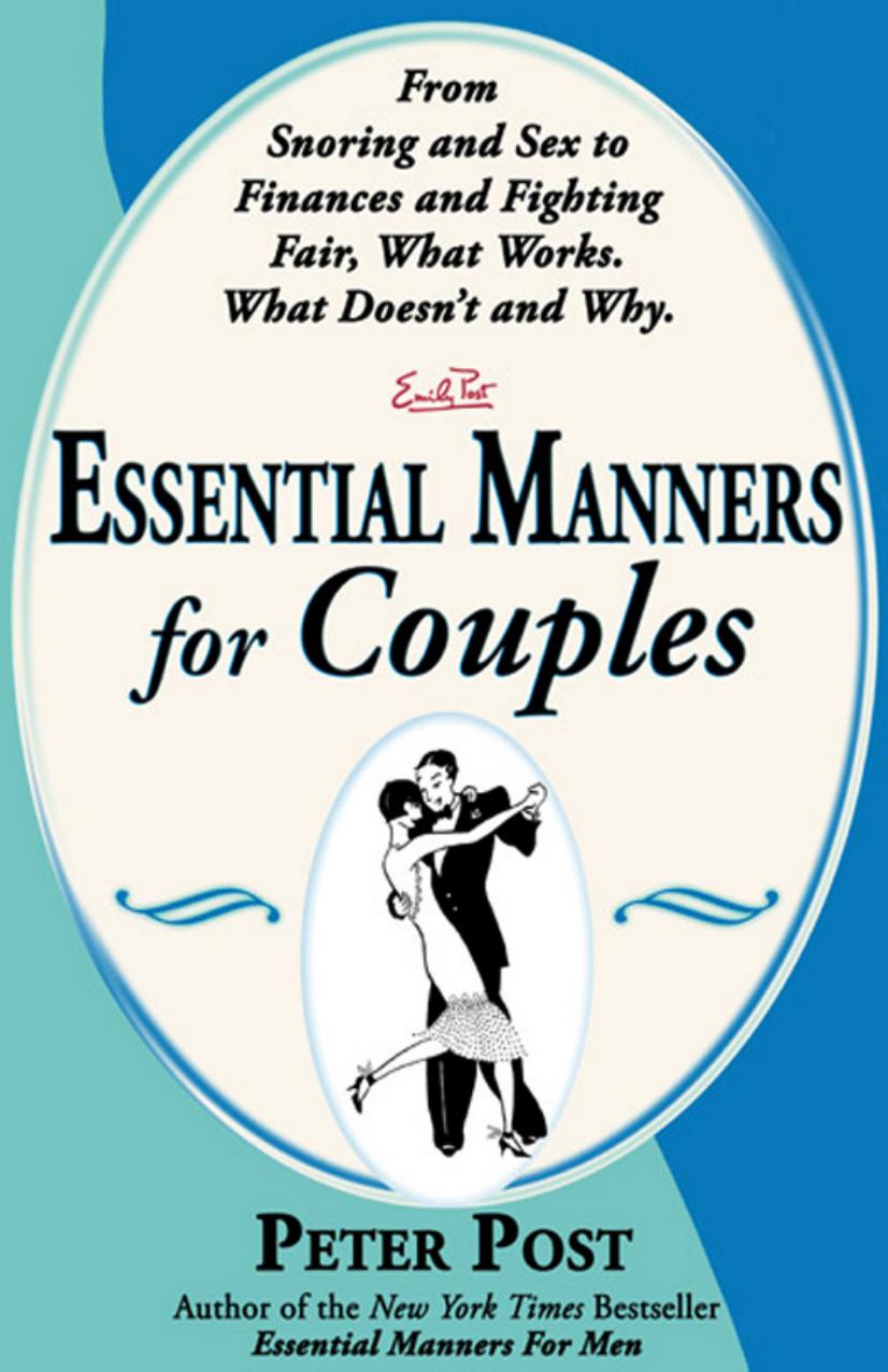 Essential Manners for Couples: From Snoring and Sex to Finances and Fighting Fair-What Works, What Doesn't, and Why by Peter Post
