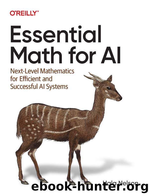 Essential Math for AI by Nelson Hala;