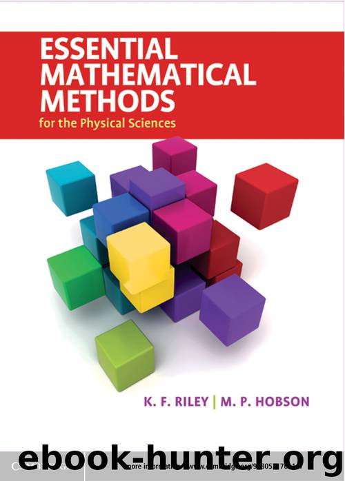 Essential Mathematical Methods for the Physical Sciences by K. F. Riley & M. P. Hobson