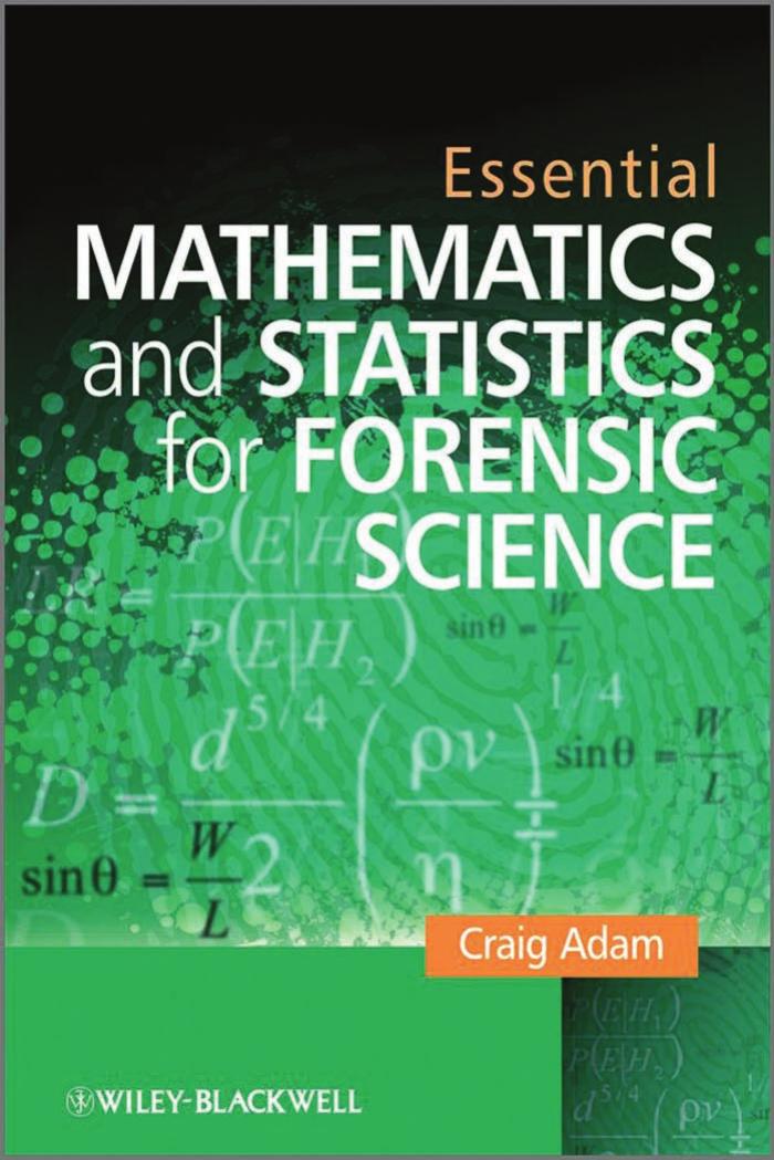 Essential Mathematics and Statistics for Forensic Science by Craig Adam