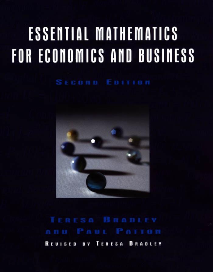 Essential Mathematics for Economics and Business by Teresa Bradley Paul Patton