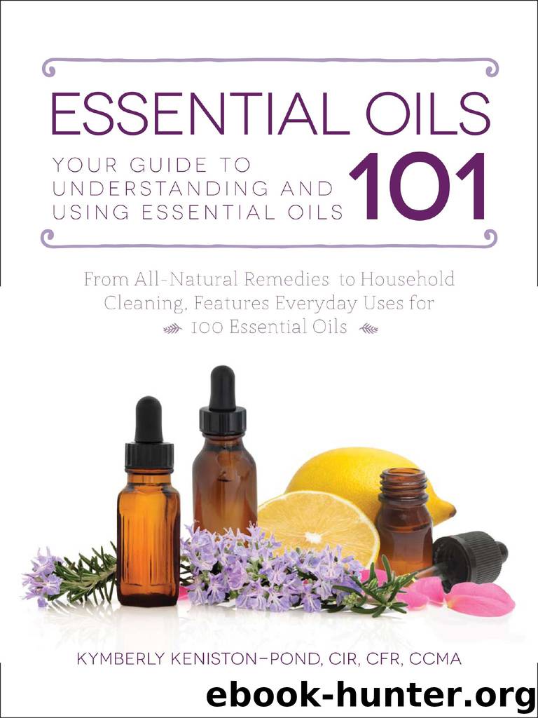 Essential Oils 101 by Kymberly Keniston-Pond