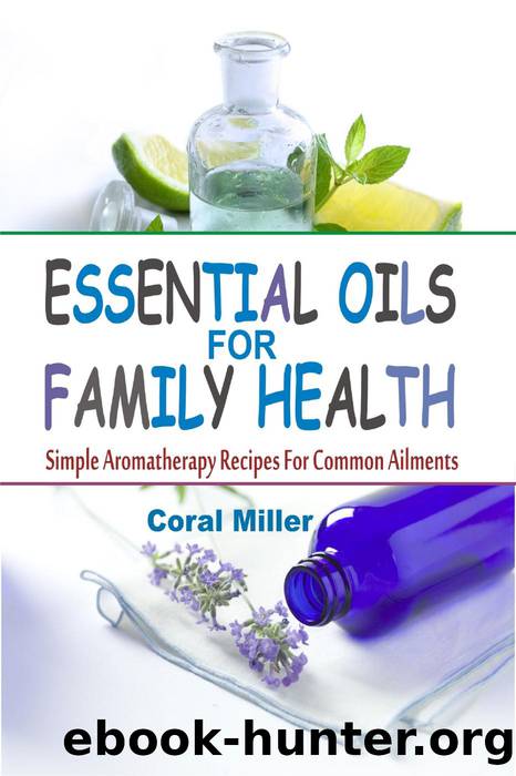 Essential Oils For Family Health by Coral Miller