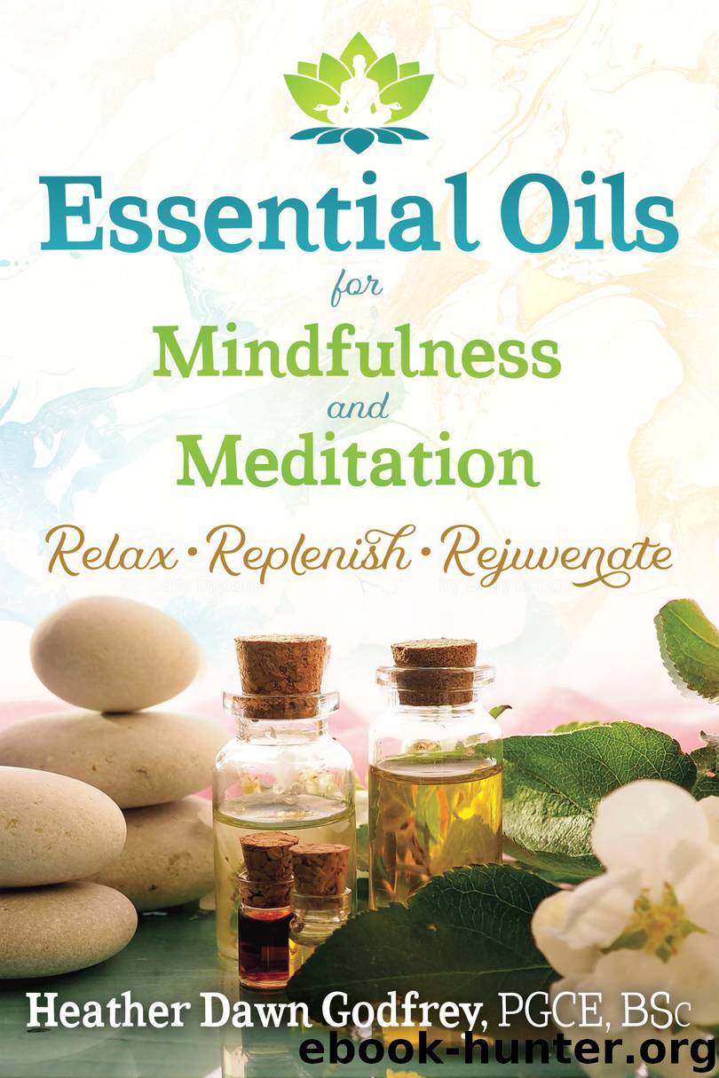 Essential Oils for Mindfulness and Meditation by Heather Dawn Godfrey