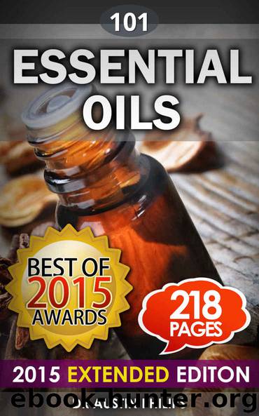 Essential Oils: Aromatherapy 101: Tackling Stress Relief, Enhancing Life, Beauty, Youth, Energy via Essential Oils by Dr Austin Philips