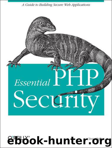 Essential PHP Security: A Guide to Building Secure Web Applications by Chris Shiflett