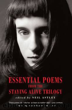 Essential Poems from the Staying Alive Trilogy by Neil Astley