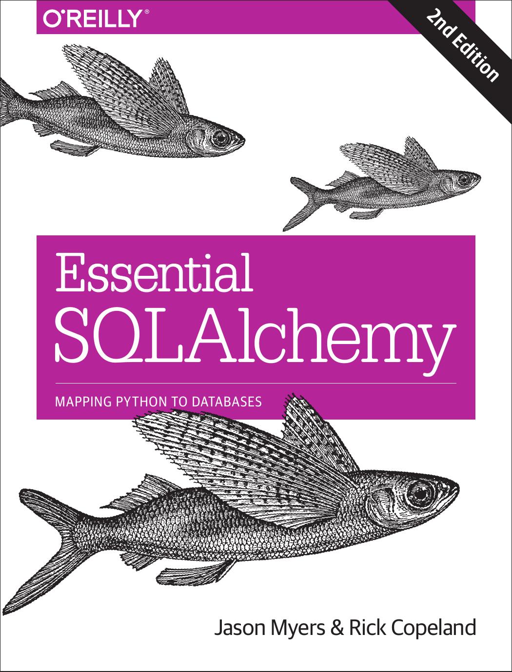 Essential SQLAlchemy: mapping Python to databases by Copeland Rick;Myers Jason