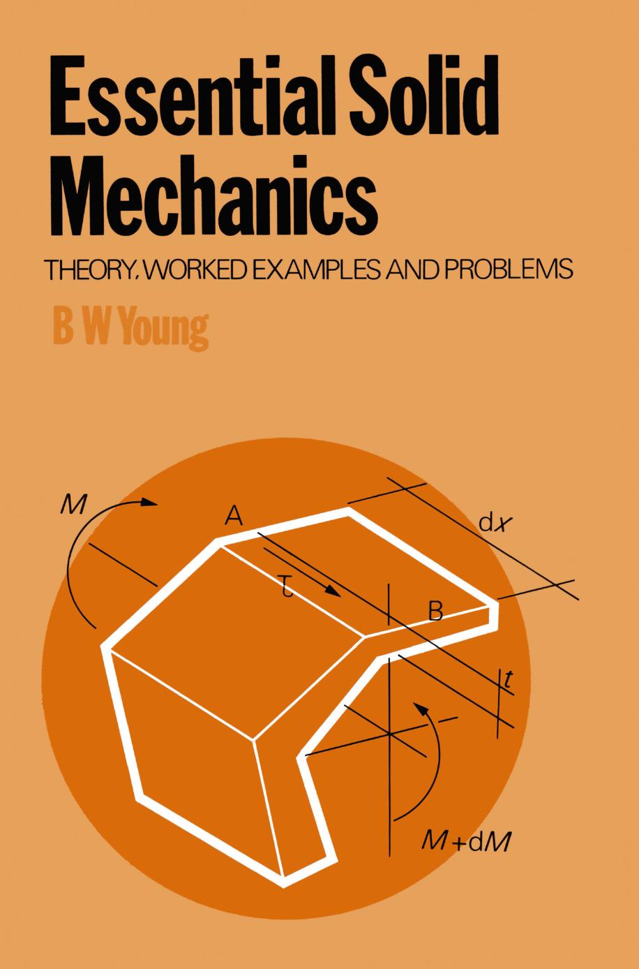 Essential Solid Mechanics: Theory, worked examples and problems by B. W. Young (auth.)