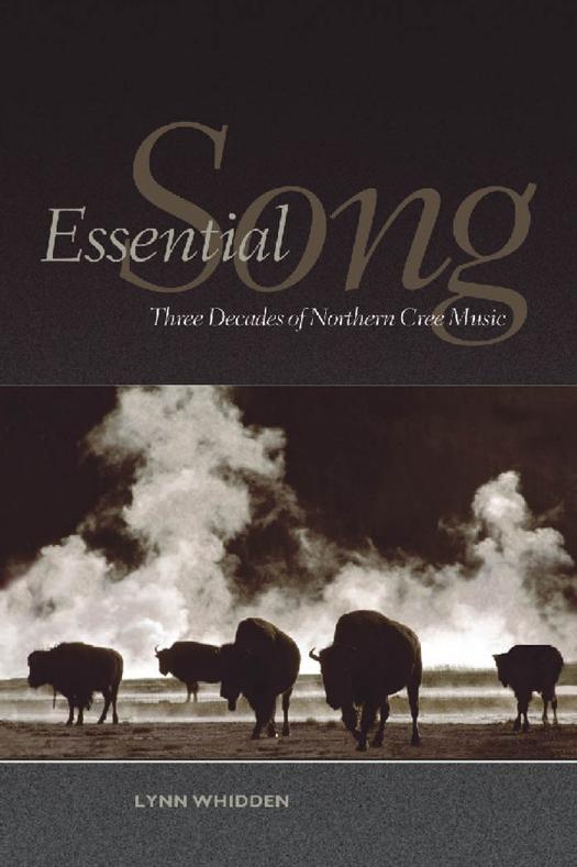 Essential Song: Three Decades of Northern Cree Music by Lynn Whidden