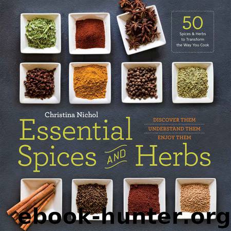 Essential Spices and Herbs: Discover Them, Understand Them, Enjoy Them by Rockridge Press & Christina Nichol
