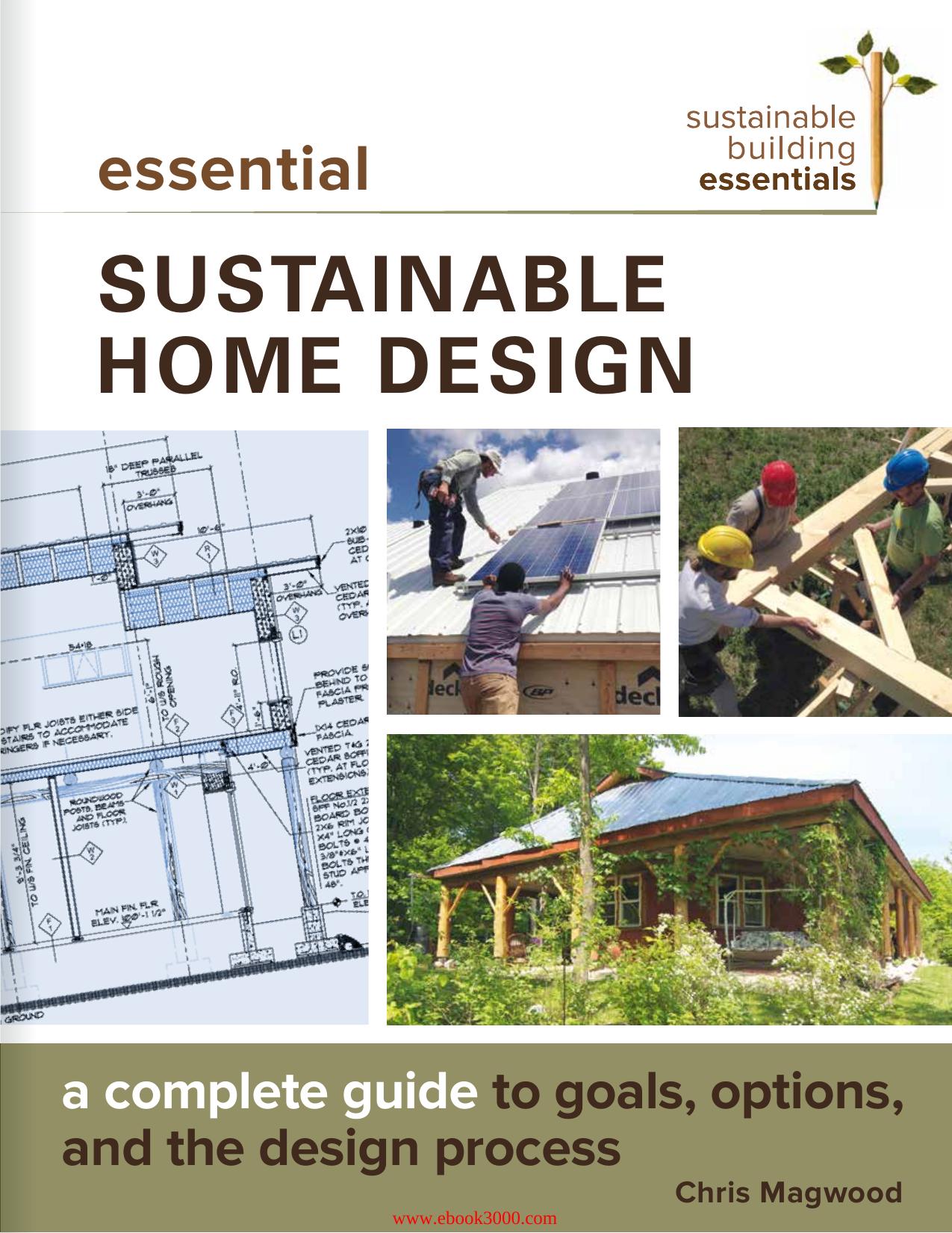 Essential Sustainable Home Design: A Complete Guide to Goals, Options, and the Design Process by Unknow