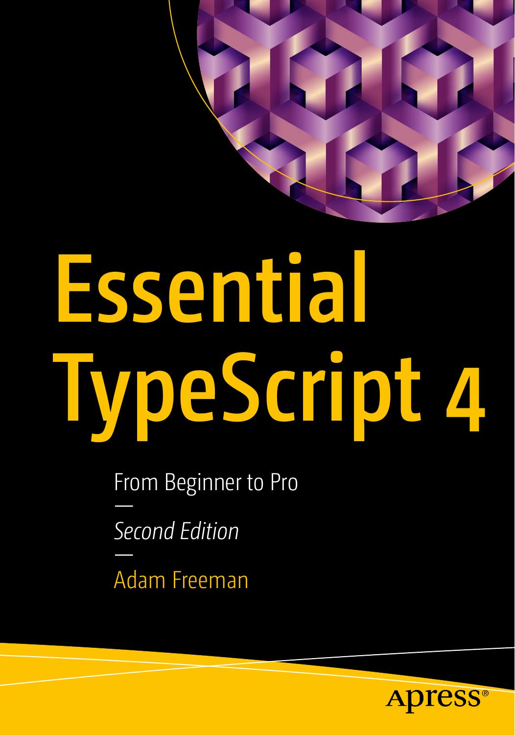 Essential TypeScript 4: From Beginner to Pro by Adam Freeman