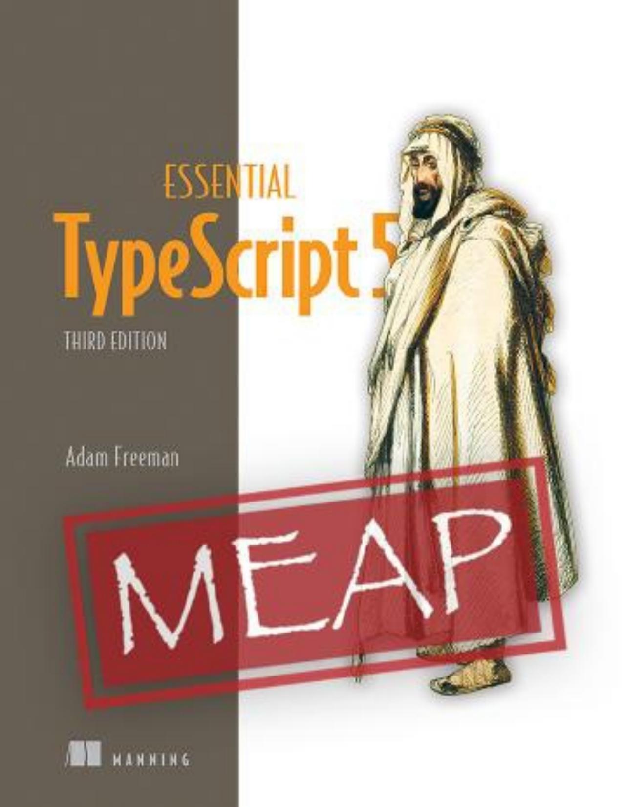 Essential TypeScript 5, Third Edition (MEAP V02). by Adam Freeman