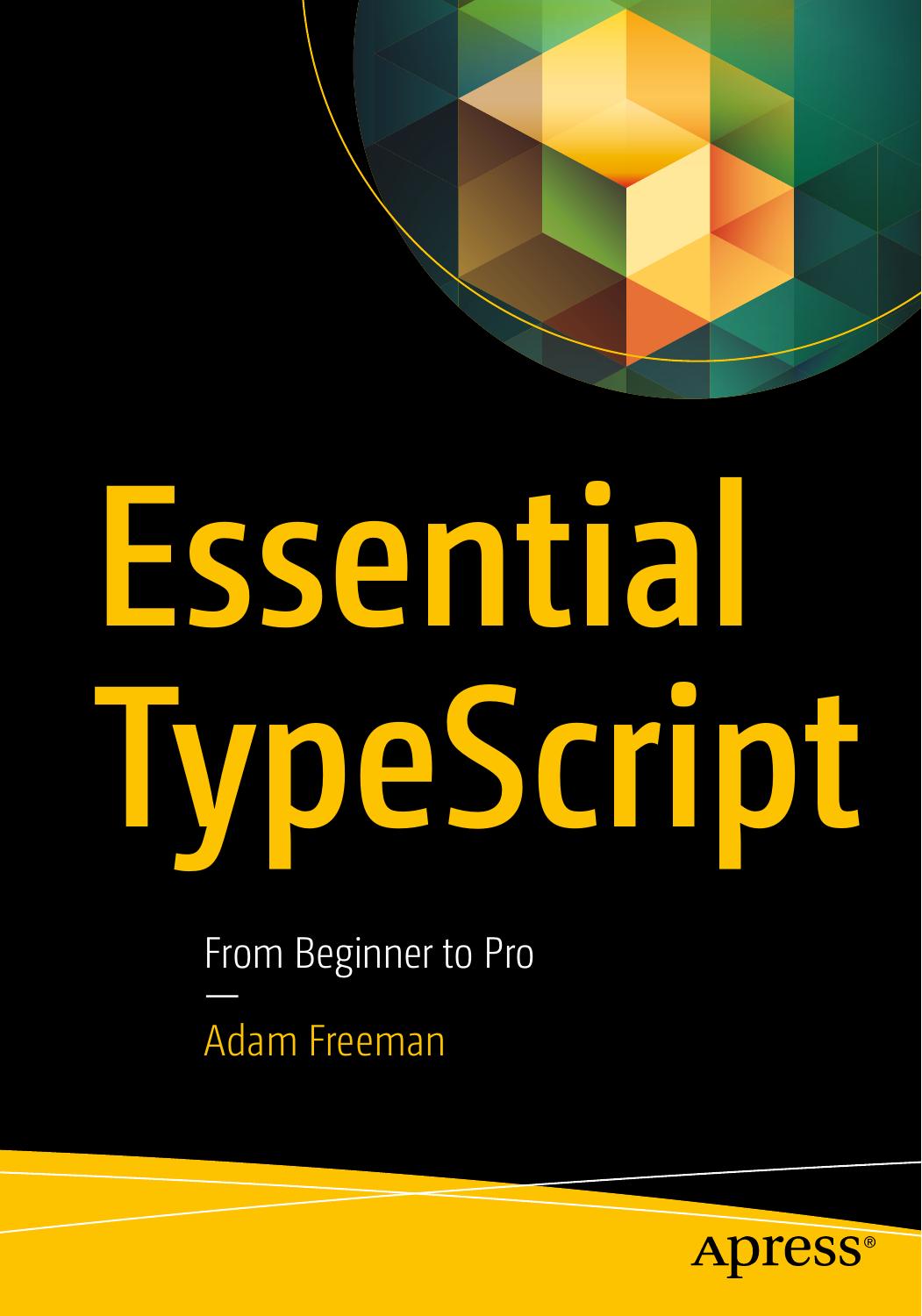 Essential TypeScript From Beginner to Pro by Adam Freeman