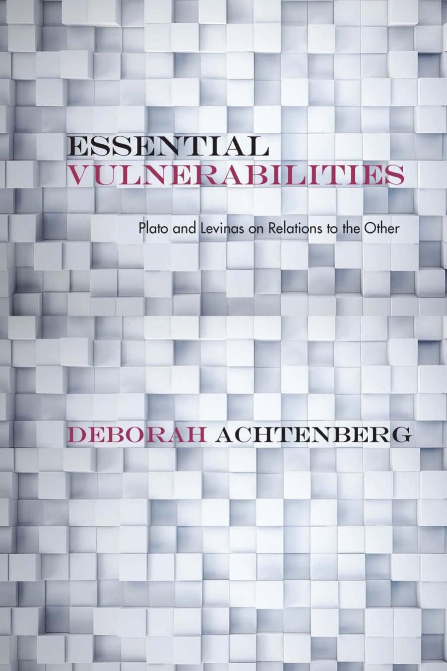 Essential Vulnerabilities: Plato and Levinas on Relations to the Other by Deborah Achtenberg John Russon (editor)
